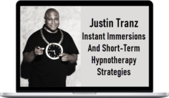 Justin Tranz – Instant Immersions And Short-Term Hypnotherapy Strategies