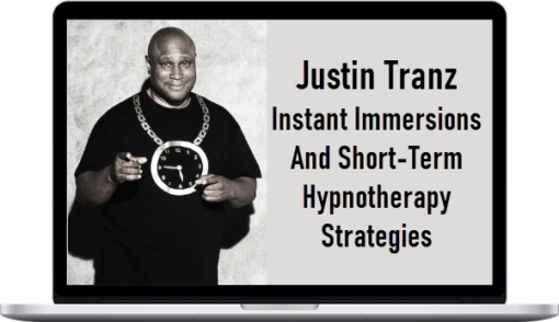 Justin Tranz – Instant Immersions And Short-Term Hypnotherapy Strategies