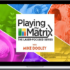 Mike Dooley – Playing The Matrix: The Laser-focused Series Online Course