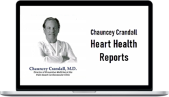Chauncey Crandall – Heart Health Reports – Heart Disease Prevention & Reversal Kit