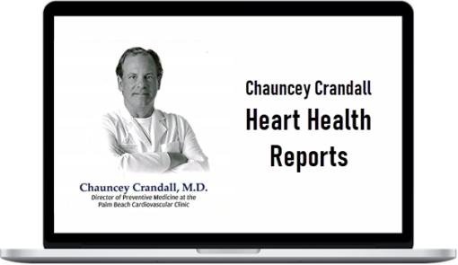 Chauncey Crandall – Heart Health Reports – Heart Disease Prevention & Reversal Kit