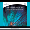 Lotte Valentin – Ancestral Healing: Healing Your Ancestral Mother Wound