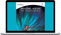 Lotte Valentin – Ancestral Healing: Healing Your Ancestral Mother Wound
