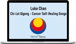 Luke Chan – Chi-Lel Qigong – Cancer Self-Healing Gongs
