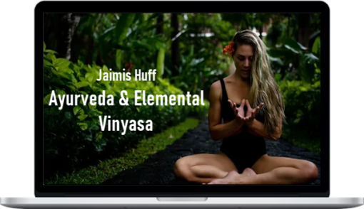 Jaimis Huff – Ayurveda & Elemental Vinyasa