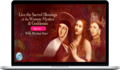 Mirabai Starr – Live the Sacred Blessings of the Women Mystics & Goddesses