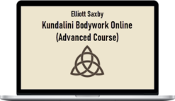 Elliott Saxby – Kundalini Bodywork Online (Advanced Course)