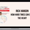 Rick Hanson – How Hard Times Can Open the Heart