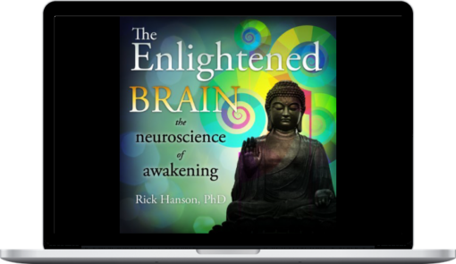 Rick Hanson – The Enlightened Brain Online Course