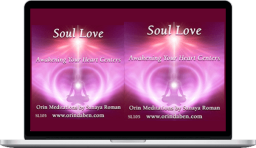 Orin – Orin's Soul Love: Awakening Your Heart Centers