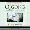 Ken Cohen – The Practice Of Qigong
