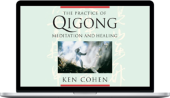 Ken Cohen – The Practice Of Qigong