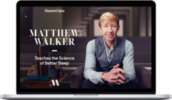 MasterClass – Matthew Walker Teaches the Science of Better Sleep