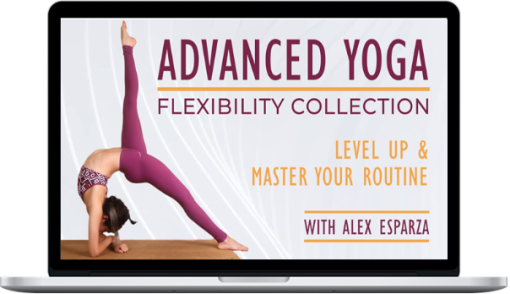 Alex Esparza – Advanced Yoga Flexibility Collection