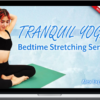 Alex Esparza – Tranquil Yoga Bedtime Stretching Series