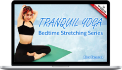Alex Esparza – Tranquil Yoga Bedtime Stretching Series