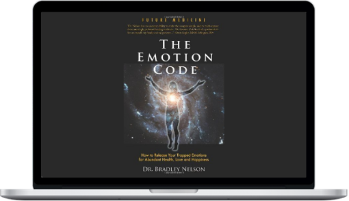 Bradley Nelson – The Emotion Code How to Release Your Trapped Emotions for Abundant Health, Love and Happiness
