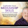 James Van Praagh – Cultivate Your Mediumship Skills