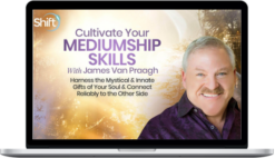 James Van Praagh – Cultivate Your Mediumship Skills