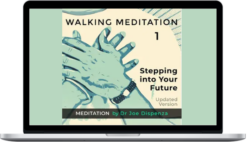 Joe Dispenza – Walking Meditation 1: Stepping into Your Future