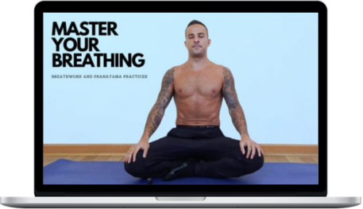 Nima King – Master Your Breathing – Breathwork and Pranayama Practices
