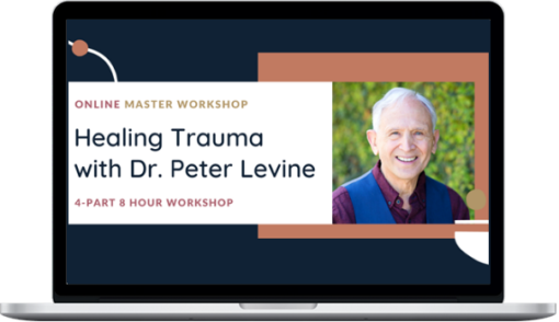 Peter Levine – Healing Trauma Workshop Series
