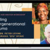 Peter Levine & Efu Nyaki – Making the Invisible, Visible Healing Intergenerational Trauma