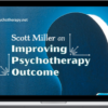 Scott Miller – Scott Miller on Improving Psychotherapy Outcome