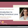 Sheleana Aiyana – An Introduction To Creating Conscious Love