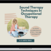 Alison Ausherman – Sound Therapy Techniques In Occupational Therapy