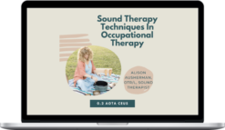 Alison Ausherman – Sound Therapy Techniques In Occupational Therapy