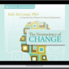 Kelly McGonigal – The Neuroscience Of Change