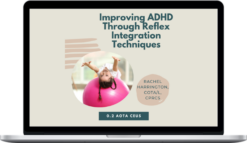 Rachel Harrington – Improving ADHD Through Reflex Integration Techniques