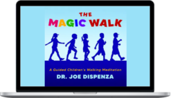Joe Dispenza – The Magic Walk: A Guided Children's Walking Meditation