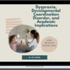 Lori Benson Adams – Dyspraxia, Developmental Coordination Disorder, and Academic Implications