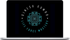 Dinesh Kumar – Life Force Mastery