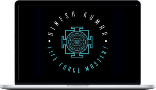 Dinesh Kumar – Life Force Mastery