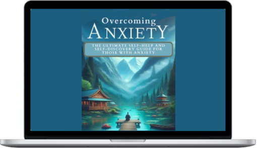 Life With Anxiety 101 – Ultimate Self-Help Guide For Anxiety