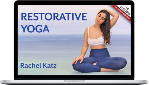 Rachel Katz – Restorative Yoga: A Journey For Restoration