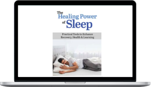 Shelly Denes – The Healing Power Of Sleep Practical Tools To Enhance Recovery, Health & Learning