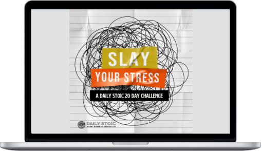 Ryan Holiday – Slay Your Stress: A Daily Stoic 20 Day Challenge – Daily Stoic