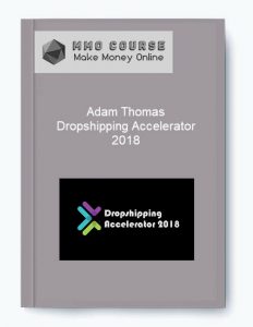 Adam Thomas %E2%80%93 Dropshipping Accelerator 2018
