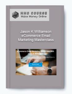 Jason K Williamson %E2%80%93 eCommerce Email Marketing Masterclass