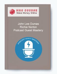 John Lee Dumas Richie Norton %E2%80%93 Podcast Guest Mastery