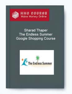 Sharad Thaper %E2%80%93 The Endless Summer Google Shopping Course