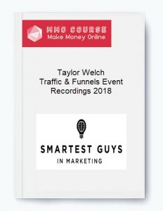Taylor Welch %E2%80%93 Traffic Funnels Event Recordings 2018