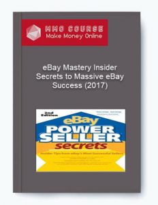 eBay Mastery Insider Secrets to Massive eBay Success 2017