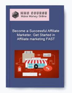 Become a Successful Affiliate Marketer. Get Started in Affiliate marketing FAST