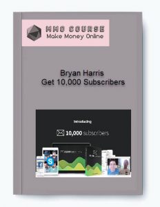 Bryan Harris %E2%80%93 Get 10000 Subscribers
