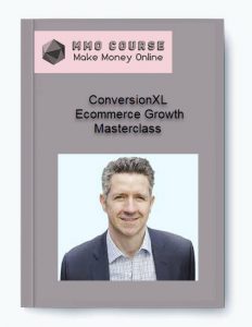 ConversionXL %E2%80%93 Ecommerce Growth Masterclass